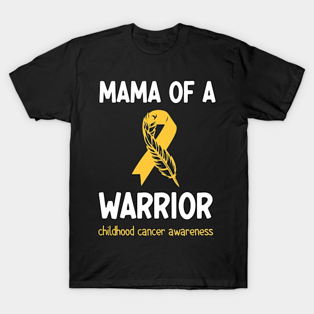 Mama of a Warrior Childhood Cancer T-Shirt by AdelDa